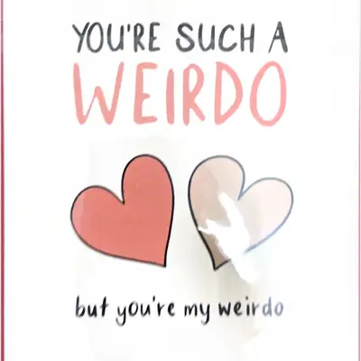 YOU'RE SUCH A WEIRDO